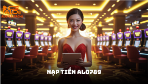 Hướng dẫn nạp tiền ALO789 an toàn trong vài phút
